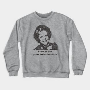 Retro Blow It Out Your Tubenburbles Crewneck Sweatshirt